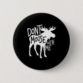 Don't Moose With Me Tee Cute Moose Funny Design Mo 缶バッジ (正面)