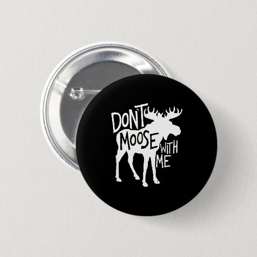 Don't Moose With Me Tee Cute Moose Funny Design Mo 缶バッジ (正面&裏面)