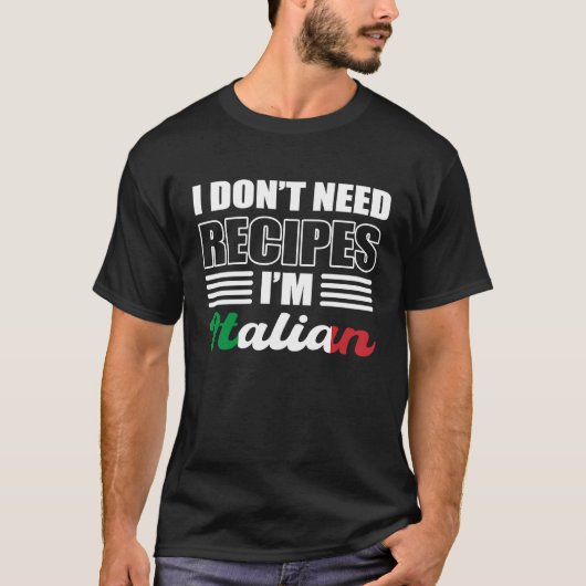 Don't Need Recipes Italian Citizen Tシャツ (正面)