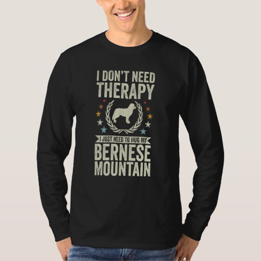 Don't Need Therapy Just Hug My Berner Bernese Moun Tシャツ (正面)