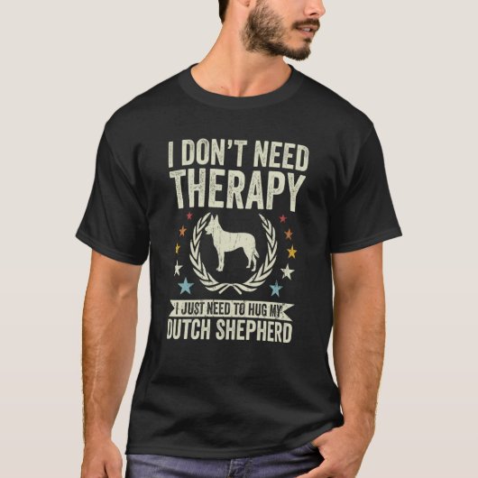 Don't Need Therapy Just Hug My Dutchie Dutch Sheph Tシャツ (正面)