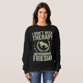Don't Need Therapy Just Hug My Horse Friesian スウェットシャツ (正面フル)