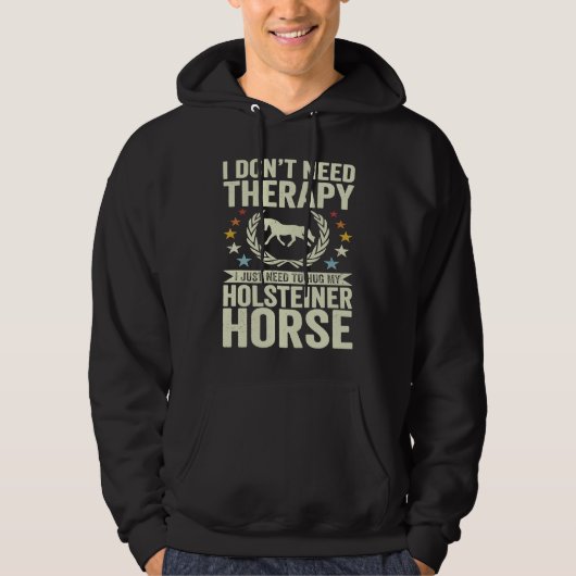 Don't Need Therapy Just Hug My Horse Holsteiner パーカ (正面)