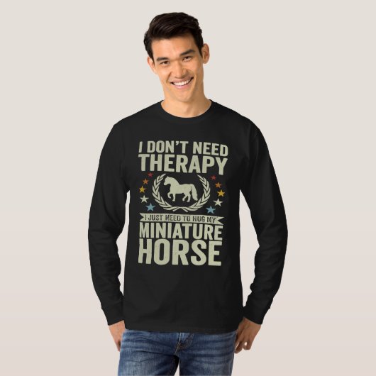 Don't Need Therapy Just Hug My Horse Miniature Tシャツ (正面フル)
