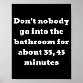 Don't Nobody Go Into The Bathroom For About 35, 45 ポスター (正面)