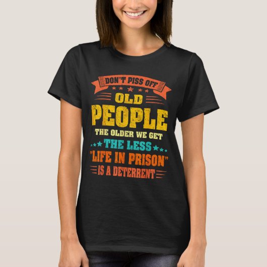 Don't Off Old People - The Older We Get The Less L Tシャツ (正面)