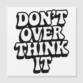 Don't Over Think It! 
