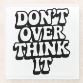 Don't Over Think It!  ガラスコースター (正面)