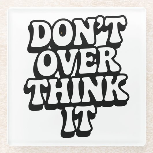 Don't Over Think It!  ガラスコースター (正面)