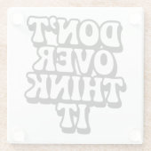 Don't Over Think It!  ガラスコースター (裏面)