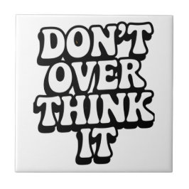 Don't Over Think It!  タイル