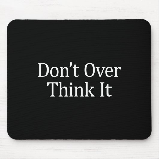 Don't Over Think It -  マウスパッド (正面)