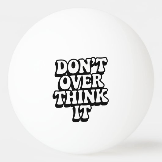 Don't Over Think It!  卓球ボール (裏面)