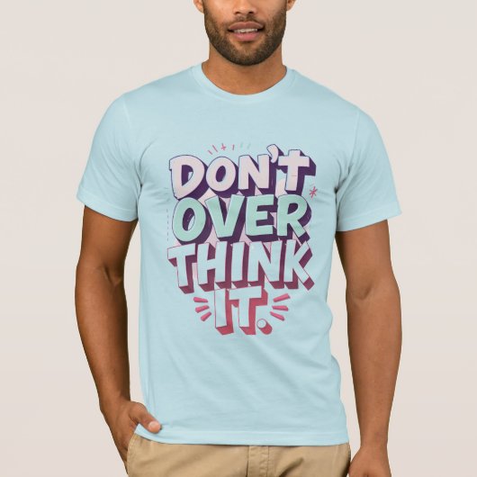 Don't Overthink It-Pastelレタリング やる気を起こさせる Tシャツ (正面)