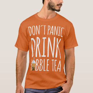 Dont Panic Drink Bubble Tea Boba Tea 869 Tシャツ