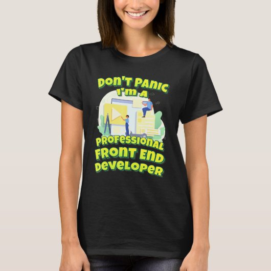 Dont Panic Im Aプロフェッショナル・フロントエンド開発者 Tシャツ (正面)