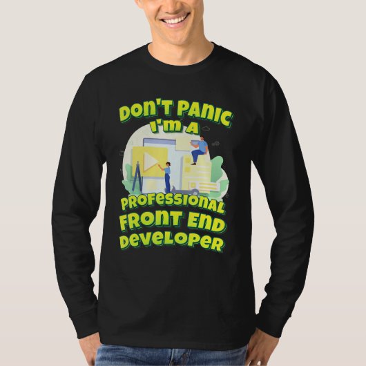 Dont Panic Im Aプロフェッショナル・フロントエンド開発者 Tシャツ (正面)