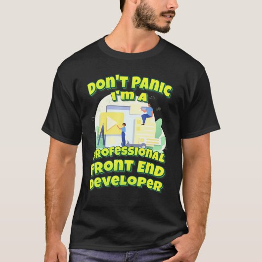 Dont Panic Im Aプロフェッショナル・フロントエンド開発者 Tシャツ (正面)