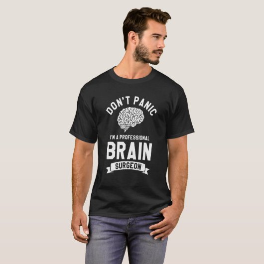 Don't Panic I'm A Professional Brain Surgeon Neuro Tシャツ (正面フル)