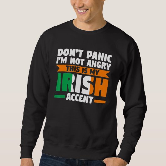 don't panic I'm not angry irish accent Irish Irela スウェットシャツ (正面)