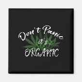 Don't Panic It's Organic Funny Quotes Shirt  マグネット (正面)