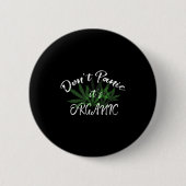 Don't Panic It's Organic Funny Quotes Shirt  缶バッジ (正面)