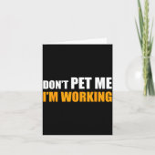 Don't Pet Me I'm Working Funny Sarcastic Women  カード (正面)