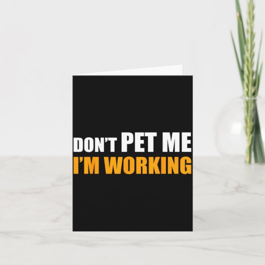 Don't Pet Me I'm Working Funny Sarcastic Women  カード (正面)