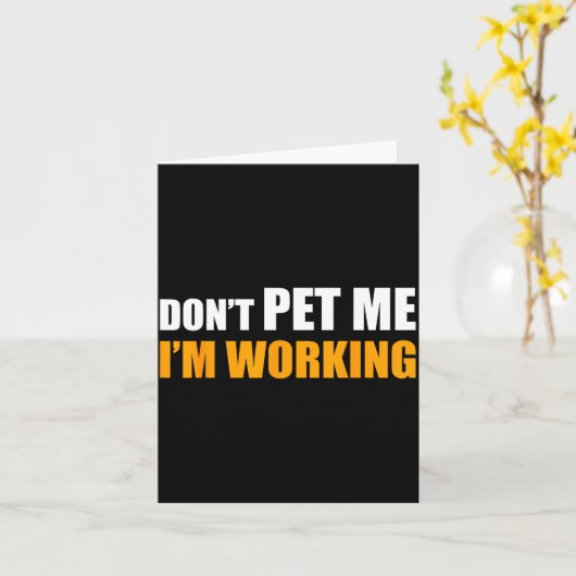Don't Pet Me I'm Working Funny Sarcastic Women  カード (黄色い花)