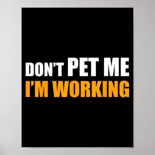 Don't Pet Me I'm Working Funny Sarcastic Women  ポスター (正面)