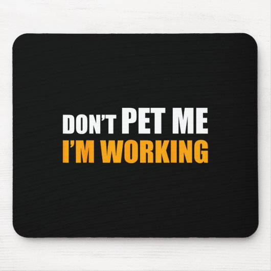 Don't Pet Me I'm Working Funny Sarcastic Women  マウスパッド (正面)
