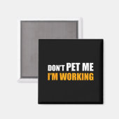 Don't Pet Me I'm Working Funny Sarcastic Women  マグネット (正面/裏面)