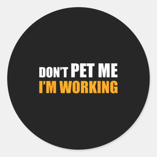 Don't Pet Me I'm Working Funny Sarcastic Women ラウンドシール (正面)