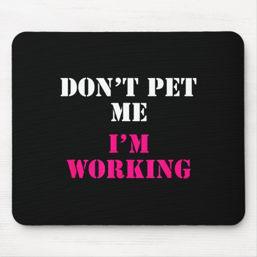 Don't Pet Me I'm Working Funny Service  マウスパッド (正面)
