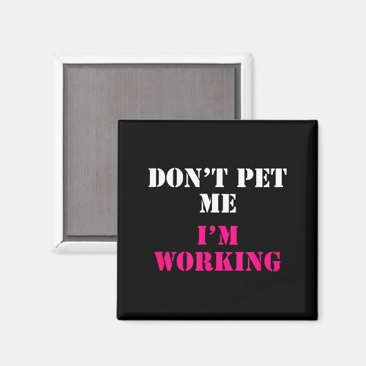 Don't Pet Me I'm Working Funny Service  マグネット (正面/裏面)