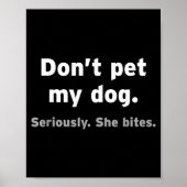Don't Pet My Dog She Bites Funny Hilarious Pet Ani ポスター (正面)