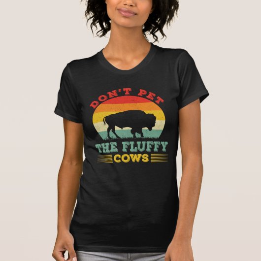 Don't pet the fluffy cows Funny buffalo Bison Tシャツ (正面)