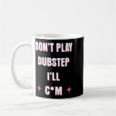 Dont Play Dubstep I'll  コーヒーマグカップ (左)