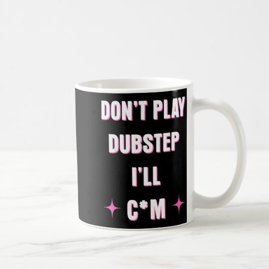 Dont Play Dubstep I'll  コーヒーマグカップ (右)