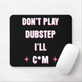 Dont Play Dubstep I'll  マウスパッド (マウス)