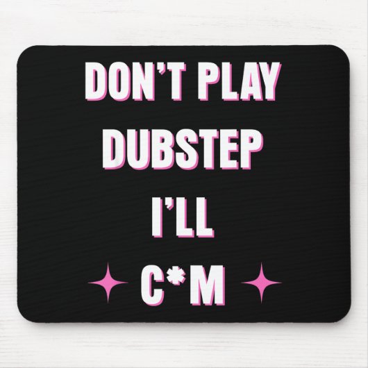 Dont Play Dubstep I'll  マウスパッド (正面)