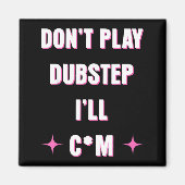 Dont Play Dubstep I'll  マグネット (正面)