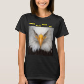 Dont Play With Angry Eagle  Tシャツ (正面)