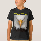 Dont Play With Angry Eagle  Tシャツ (正面)