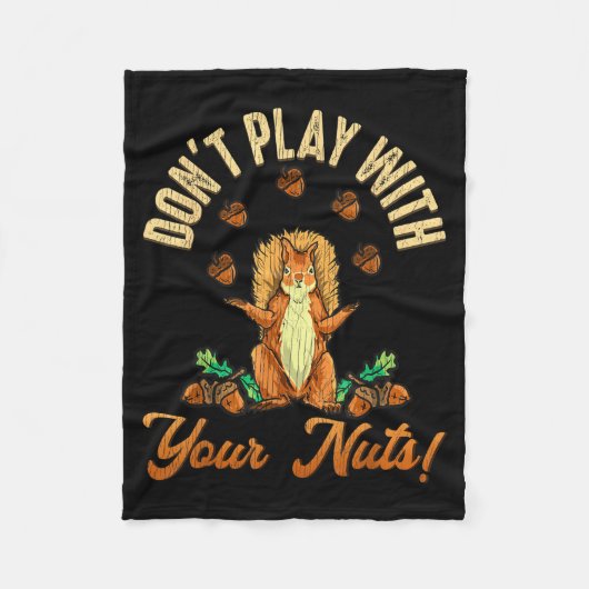 Don't Play With Your Nuts Squirrel  フリースブランケット (正面)