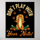 Don't Play With Your Nuts Squirrel  ポスター (正面)
