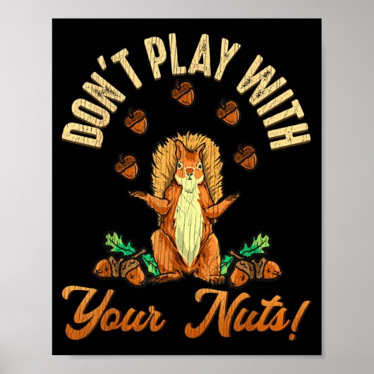 Don't Play With Your Nuts Squirrel  ポスター (正面)