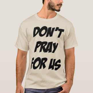 Don't Pray For Us Pray For Alcohol Tシャツ