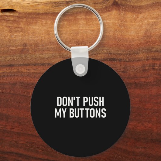 Don't Push My Buttons, Funny, Jokes, Sarcastic  キーホルダー (正面)