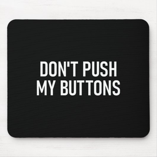 Don't Push My Buttons, Funny, Jokes, Sarcastic  マウスパッド (正面)